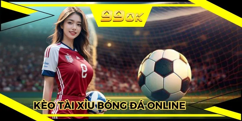Kèo Tài Xỉu Bóng Đá Online